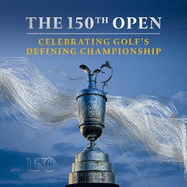 The 150th Open: Celebrating Golf's Defining Championship