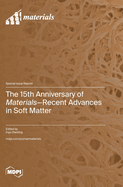 The 15th Anniversary of Materials: Recent Advances in Soft Matter