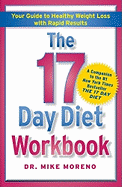 The 17 Day Diet Workbook: Your Guide to Healthy Weight Loss with Rapid Results
