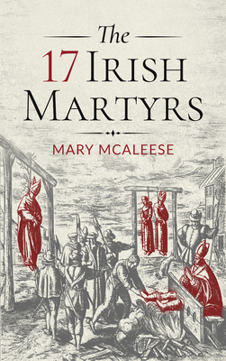 The 17 Irish Martyrs - McAleese, Mary