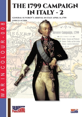 The 1799 campaign in Italy - Vol. 2: General Suvorov's arrival in Italy April 14, 1799 - Acerbi, Enrico