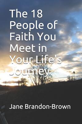 The 18 People of Faith You Meet in Your Life's Journey - Brandon-Brown, Jane