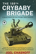 The 188th Crybaby Brigade: A Skinny Jewish Kid from Chicago Fights Hezbollah--A Memoir