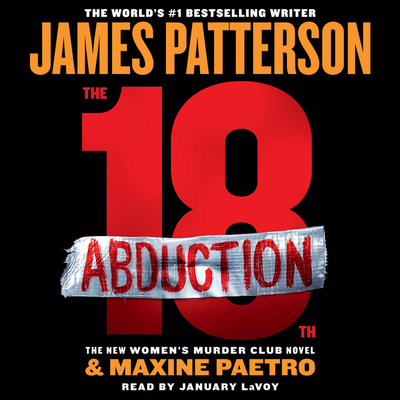 The 18th Abduction - Patterson, James, and Paetro, Maxine, and Lavoy, January (Read by)