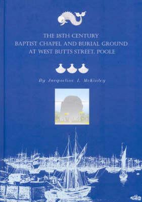 The 18th Century Baptist Chapel and Burial Ground at West Butts Street, Poole - McKinley, Jacqueline I