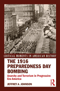 The 1916 Preparedness Day Bombing: Anarchy and Terrorism in Progressive Era America