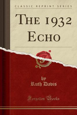 The 1932 Echo (Classic Reprint) - Davis, Ruth, MSW