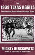The 1939 Texas Aggies: The Greatest Generations Greatest Team
