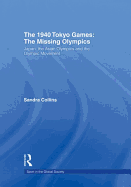 The 1940 Tokyo Games: The Missing Olympics: Japan, the Asian Olympics and the Olympic Movement