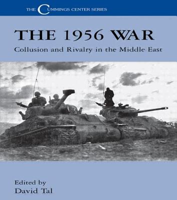 The 1956 War: Collusion and Rivalry in the Middle East - Tal, David (Editor)