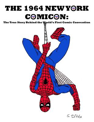 The 1964 New York Comicon: The True Story Behind the World's First Comic Book Convention - Ballmann, J