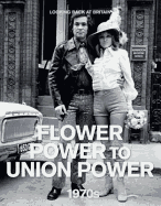 The 1970s: Flower Power to Union Power