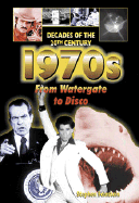 The 1970s from Watergate to Disco