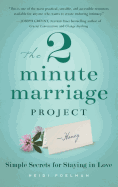 The 2 Minute Marriage Project: Simple Secrets for Staying in Love