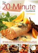 The 20-Minute Cookbook: 200 Fuss Free Recipes: Quick and Easy Cooking for Every Occasion, with More Than 750 Photographs and Step-By-Step Instructions to Guarantee Success - Fleetwood, Jenni