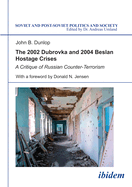 The 2002 Dubrovka and 2004 Beslan Hostage Crises: A Critique of Russian Counter-Terrorism