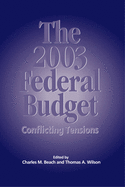 The 2003 Federal Budget: Conflicting Tensions Volume 87