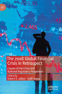 The 2008 Global Financial Crisis in Retrospect: Causes of the Crisis and National Regulatory Responses