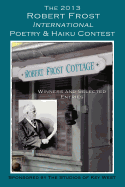 The 2013 Robert Frost International Poetry & Haiku Contests: Winners and Selected Entries