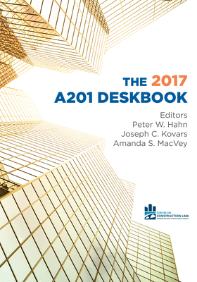 The 2017 A201 Deskbook - Macvey, Amanda Schermer (Editor), and Kovars, Joseph C (Editor), and Hahn, Peter W (Editor)