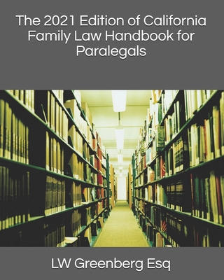 The 2021 Edition of California Family Law Handbook for Paralegals - Greenberg Esq, Lw