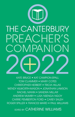 The 2022 Canterbury Preacher's Companion: 150 complete sermons for Sundays, Festivals and Special Occasions - Year C - Williams, Catherine (Editor)