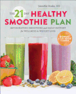 The 21 Day Healthy Smoothie Plan: Invigorating smoothies & daily support for wellness & weight loss