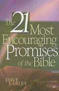 The 21 Most Encouraging Promises of the Bible - Earley, Dave