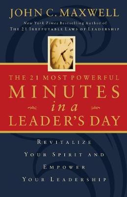 The 21 Most Power Minutes in a Leader's Day - Maxwell, John C