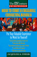 The 21st Century Entrepreneur:: How to Start a Freelance Consulting Business