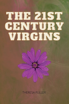 The 21st Century Virgins: Closed Legs - Fuller, Theresa