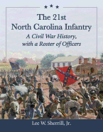 The 21st North Carolina Infantry: A Civil War History, with a Roster of Officers