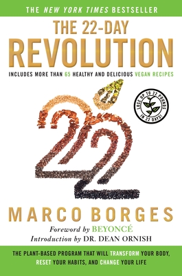 The 22-Day Revolution: The Plant-Based Program That Will Transform Your Body, Reset Your Habits, and Change Your Life - Borges, Marco, and Beyonc (Foreword by), and Ornish, Dean (Introduction by)