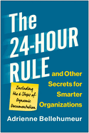 The 24-Hour Rule and Other Secrets for Smarter Organizations: Including the 6 Steps of Dynamic Documentation