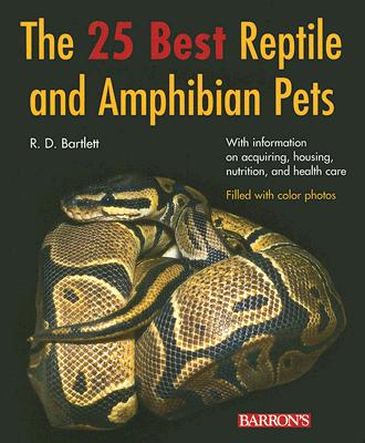 The 25 Best Reptile and Amphibian Pets - Bartlett, R D