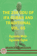 The 256 Odu of Ifa Cuban and Traditional Vol. 65 Ogunda Meji-Ogunda Ogbe