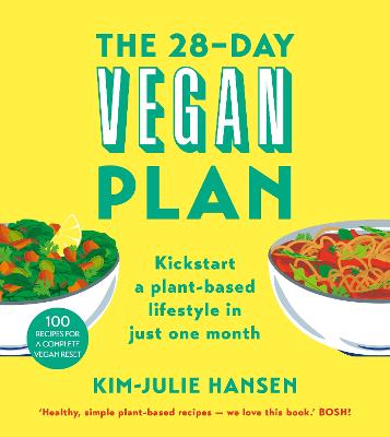 The 28-Day Vegan Plan: Kickstart a Plant-based Lifestyle in Just One Month - Hansen, Kim Julie