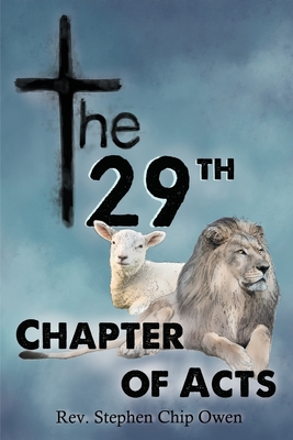 The 29th Chapter of Acts - Owen, Stephen Chip, Rev.