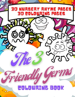 The 3 Friendly Germs Colouring Book: 30 Nursery rhyme pages and 30 colouring pages in this wonderful activity book for children aged 4 to 12 - Peel, Stephen John