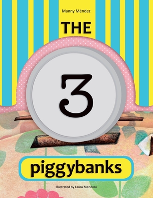 The 3 Piggybanks. Las 3 Alcancas - Mndez, Manny