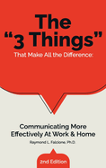 The "3 Things" That Make All the Difference: Communicating More Effectively At Work & Home