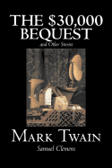 The $30,000 Bequest and Other Stories by Mark Twain, Fiction, Classics, Fantasy & Magic