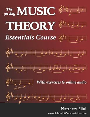The 30-day Music Theory Essentials Course: With exercises and online audio - Ellul, Matthew