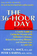 The 36-Hour Day: A Family Guide to Caring for Persons with Alzheimer's Disease, Related Dementing Illnesses, and Memory Loss in Later Life - Mace, Nancy L, Ms., M.A., and Rabins, Peter V, MD, MPH