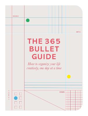 The 365 Bullet Guide: How to organize your life creatively, one day at a time - Compton, Zennor