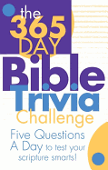 The 365 Day Bible Trivia Challenge: Five Questions a Day to Test Your Scripture Smarts!