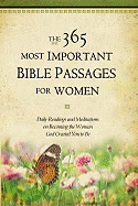 The 365 Most Important Bible Passages for Women: Daily Readings and Meditations on Becoming the Woman God Created You to Be