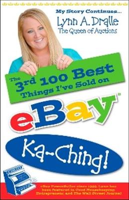 The 3rd 100 Best Things Ive Sold On eBay Ka-Ching!: My Story Continues by the Queen of Auctions - Dralle, Lynn