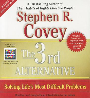 The 3rd Alternative: Solving Life's Most Difficult Problems - Covey, Stephen R, Dr., and Craig, Boyd (Read by)
