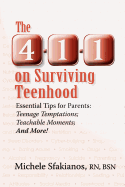 The 4-1-1 on Surviving Teenhood: Essential Tips for Parents: Teenage Temptations; Teachable Moments; And More!